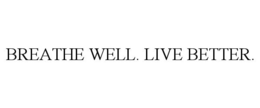 BREATHE WELL. LIVE BETTER. trademark