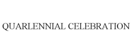QUARLENNIAL CELEBRATION trademark