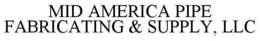 MID AMERICA PIPE FABRICATING & SUPPLY, LLC trademark