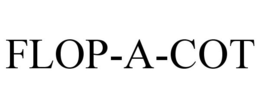 FLOP-A-COT trademark