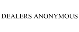 DEALERS ANONYMOUS trademark