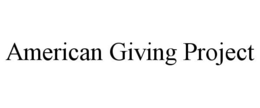 AMERICAN GIVING PROJECT trademark