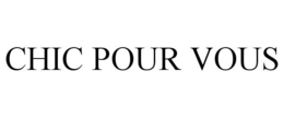 CHIC POUR VOUS trademark