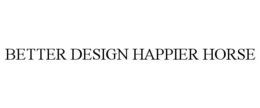 BETTER DESIGN HAPPIER HORSE trademark