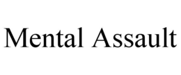 MENTAL ASSAULT trademark
