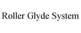 ROLLER GLYDE SYSTEM trademark