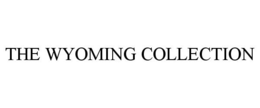 THE WYOMING COLLECTION trademark