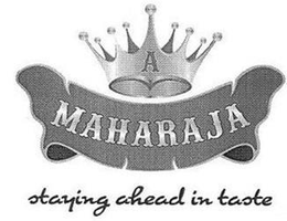 A MAHARAJA STAYING AHEAD IN TASTE trademark