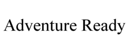 ADVENTURE READY trademark