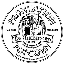 PROHIBITION POPCORN TWO THOMPSONS GOURMET NASHVILLE TENNESSEE PROHIBITIONPOPCORN.COM A LITTLE WHISKEY HIDDEN IN EVERY BATCH trademark