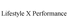 LIFESTYLE X PERFORMANCE trademark