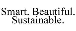 SMART. BEAUTIFUL. SUSTAINABLE. trademark