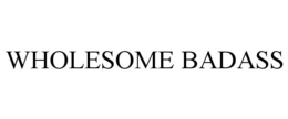 WHOLESOME BADASS trademark