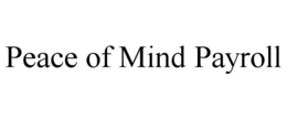 PEACE OF MIND PAYROLL trademark