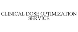 CLINICAL DOSE OPTIMIZATION SERVICE trademark