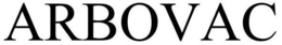 ARBOVAC trademark
