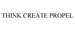 THINK CREATE PROPEL trademark