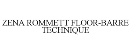 ZENA ROMMETT FLOOR-BARRE TECHNIQUE trademark