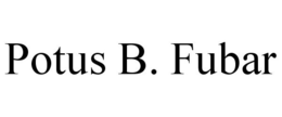POTUS B. FUBAR trademark