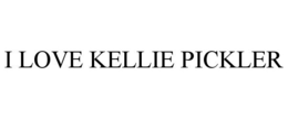 I LOVE KELLIE PICKLER trademark