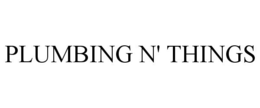 PLUMBING N' THINGS trademark