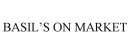 BASIL'S ON MARKET trademark