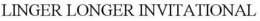 LINGER LONGER INVITATIONAL trademark