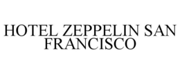 HOTEL ZEPPELIN SAN FRANCISCO trademark