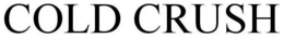 COLD CRUSH trademark