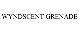 WYNDSCENT GRENADE trademark