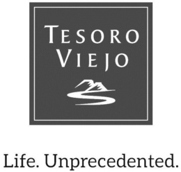 TESORO VIEJO LIFE. UNPRECEDENTED. trademark