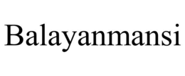 BALAYANMANSI trademark