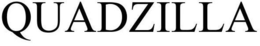 QUADZILLA trademark