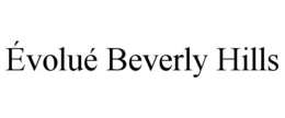 ÉVOLUÉ BEVERLY HILLS trademark