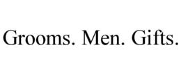 GROOMS. MEN. GIFTS. trademark