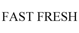 FAST FRESH trademark