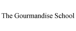 THE GOURMANDISE SCHOOL trademark