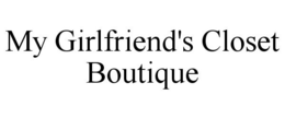 MY GIRLFRIEND'S CLOSET BOUTIQUE trademark