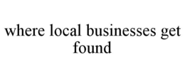 WHERE LOCAL BUSINESSES GET FOUND trademark