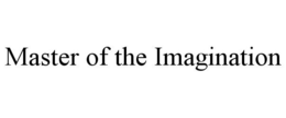MASTER OF THE IMAGINATION trademark