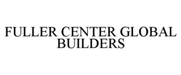 FULLER CENTER GLOBAL BUILDERS trademark