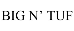 BIG N' TUF trademark
