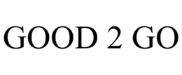 GOOD 2 GO trademark