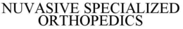 NUVASIVE SPECIALIZED ORTHOPEDICS trademark