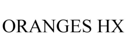 ORANGES HX trademark