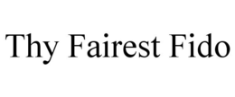 THY FAIREST FIDO trademark