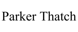 PARKER THATCH trademark