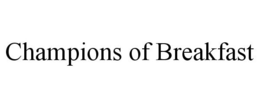 CHAMPIONS OF BREAKFAST trademark
