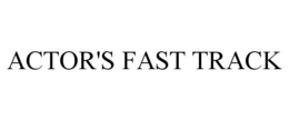 ACTOR'S FAST TRACK trademark