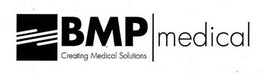 BMP MEDICAL CREATING MEDICAL SOLUTIONS trademark